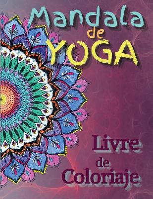 Book cover for Mandala de Yoga, Livre de Coloriage