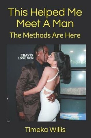 Cover of This Helped Me Meet A Man