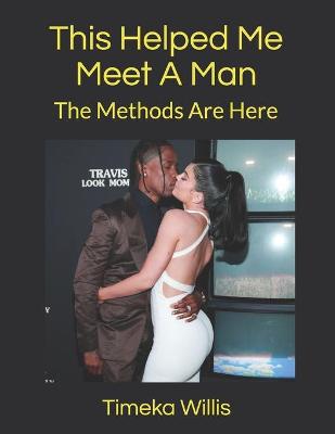 Book cover for This Helped Me Meet A Man