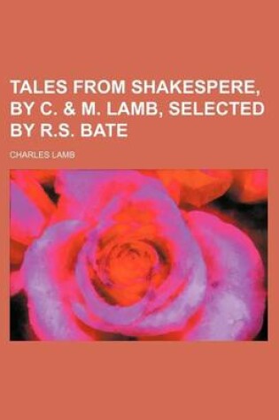 Cover of Tales from Shakespere, by C. & M. Lamb, Selected by R.S. Bate