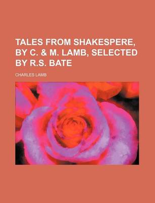 Book cover for Tales from Shakespere, by C. & M. Lamb, Selected by R.S. Bate