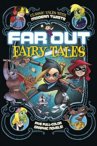 Cover of Far Out Fairy Tales: Five Full-Color Graphic Novels