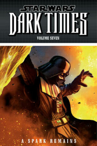 Cover of Star Wars: Dark Times Volume 7: A Spark Remains