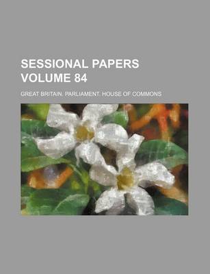 Book cover for Sessional Papers Volume 84