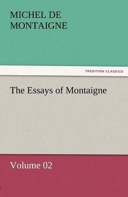 Book cover for The Essays of Montaigne - Volume 02