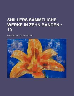 Book cover for Shillers Sammtliche Werke in Zehn Banden (10)