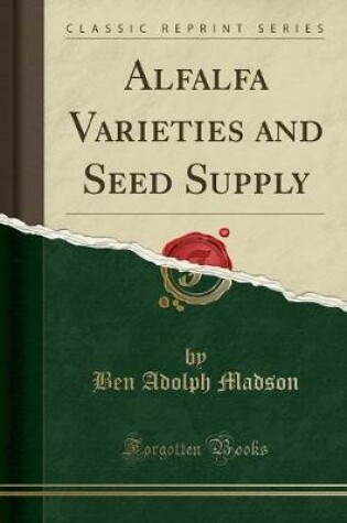 Cover of Alfalfa Varieties and Seed Supply (Classic Reprint)
