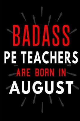 Book cover for Badass PE Teachers Are Born In August