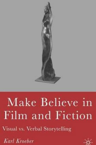 Cover of Make Believe in Film and Fiction: Visual vs. Verbal Storytelling