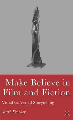 Book cover for Make Believe in Film and Fiction: Visual vs. Verbal Storytelling