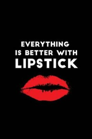 Cover of Everything is Better with Lipstick