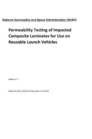 Cover of Permeability Testing of Impacted Composite Laminates for Use on Reusable Launch Vehicles