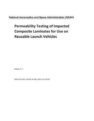 Book cover for Permeability Testing of Impacted Composite Laminates for Use on Reusable Launch Vehicles