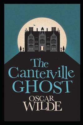 Book cover for The Canterville Ghost Annotated And Illustrated Book