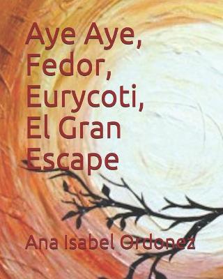 Book cover for Aye Aye, Fedor, Eurycoti y El Gran Escape