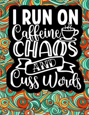 Book cover for I run on Caffeine, Chaos and Cuss Words