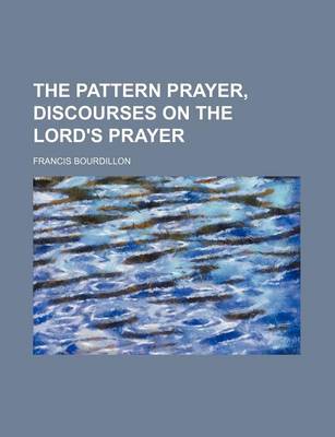 Book cover for The Pattern Prayer, Discourses on the Lord's Prayer