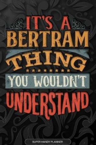 Cover of It's A Bertram Thing You Wouldn't Understand