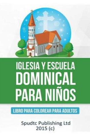 Cover of Iglesia Y Escuela Dominical Para Niños