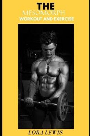 Cover of The Mesomorph Workout and Exercise