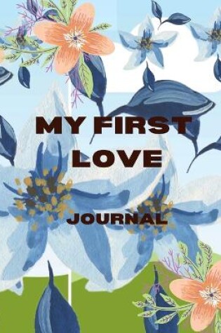 Cover of My First Love; A Journey Back to Me