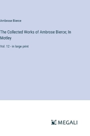 Cover of The Collected Works of Ambrose Bierce; In Motley