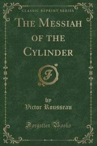 Cover of The Messiah of the Cylinder (Classic Reprint)