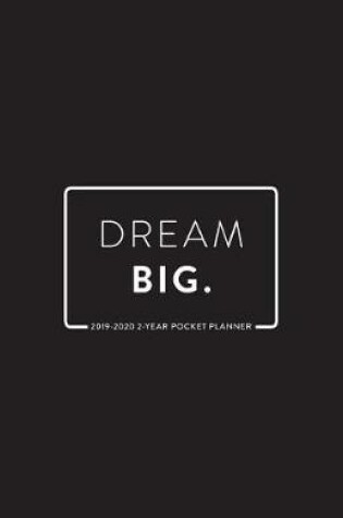 Cover of 2019 -2020 2-Year Pocket Planner; Dream Big