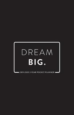 Book cover for 2019 -2020 2-Year Pocket Planner; Dream Big