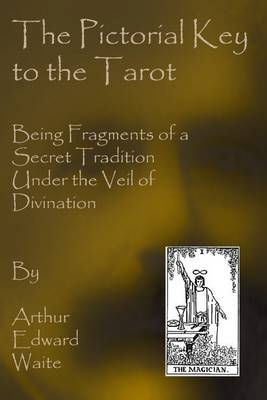 Book cover for Pictorial Key to the Tarot: Being Fragments of a Secret Tradition Under Veil of Divination