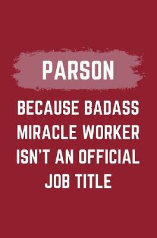 Cover of Parson Because Badass Miracle Worker Isn't An Official Job Title