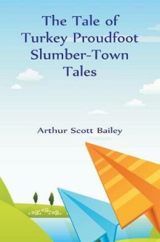 Cover of The Tale of Turkey Proudfoot Slumber-Town Tales