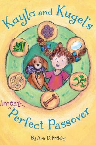 Cover of Kayla and Kugel's Almost-Perfect Passover