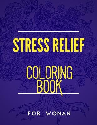 Book cover for Stress Relief Coloring Book for Woman