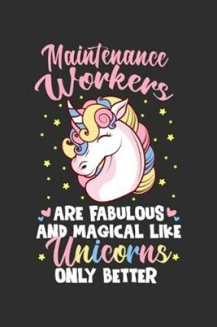 Cover of Maintenance Workers Are Fabulous And Magical Like Unicorns Only Better