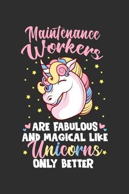 Book cover for Maintenance Workers Are Fabulous And Magical Like Unicorns Only Better