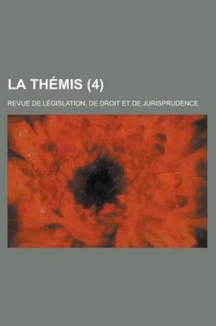 Cover of La Themis; Revue de Legislation, de Droit Et de Jurisprudence (4)