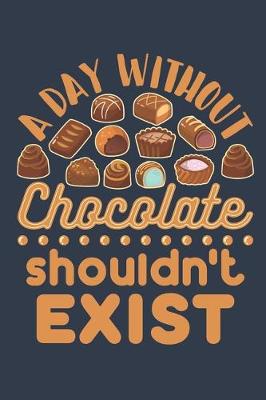 Book cover for A Day Without Chocolate Shouldn't Exist