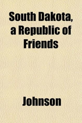 Cover of South Dakota, a Republic of Friends