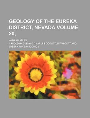 Book cover for Geology of the Eureka District, Nevada Volume 20, ; With an Atlas