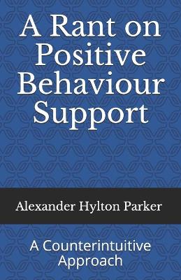 Book cover for A Rant on Positive Behaviour Support