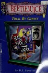 Book cover for Trial by Ghost (Beetlejuice 6)