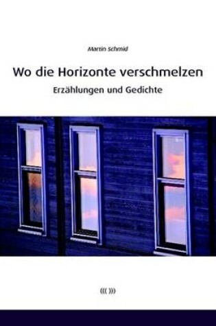 Cover of Wo Die Horizonte Verschmelzen