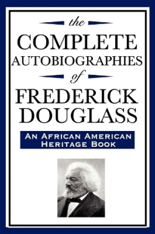 Cover of The Complete Autobiographies of Frederick Douglas (An African American Heritage Book)