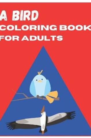 Cover of A Bird Coloring Book for Adults