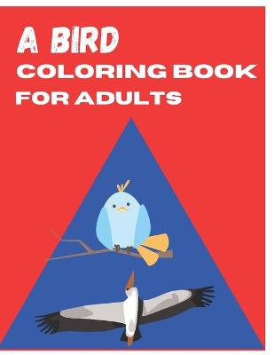 Book cover for A Bird Coloring Book for Adults