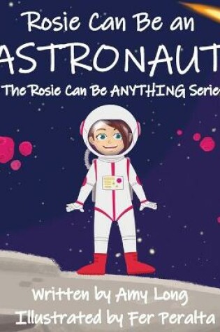 Cover of Rosie Can Be An Astronaut!