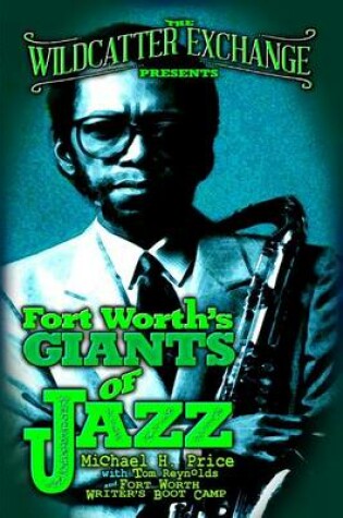 Cover of The Wildcatter Exchange Presents Fort Worth's Giants of Jazz
