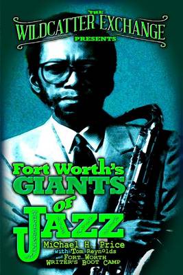 Cover of The Wildcatter Exchange Presents Fort Worth's Giants of Jazz