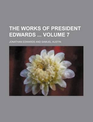 Book cover for The Works of President Edwards Volume 7